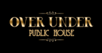 OVER/UNDER PUBLIC HOUSE